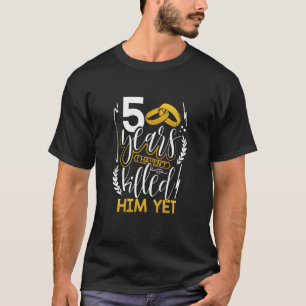 5. Hochzeitstag 5 Jahre haben ihn nicht getötet T-Shirt