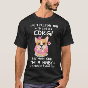 5 Ich sage Ihnen, ich bin kein Corgi T-Shirt