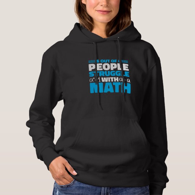 5 out of 4 People Struggle with Math Math Teacher  Hoodie (Vorderseite)