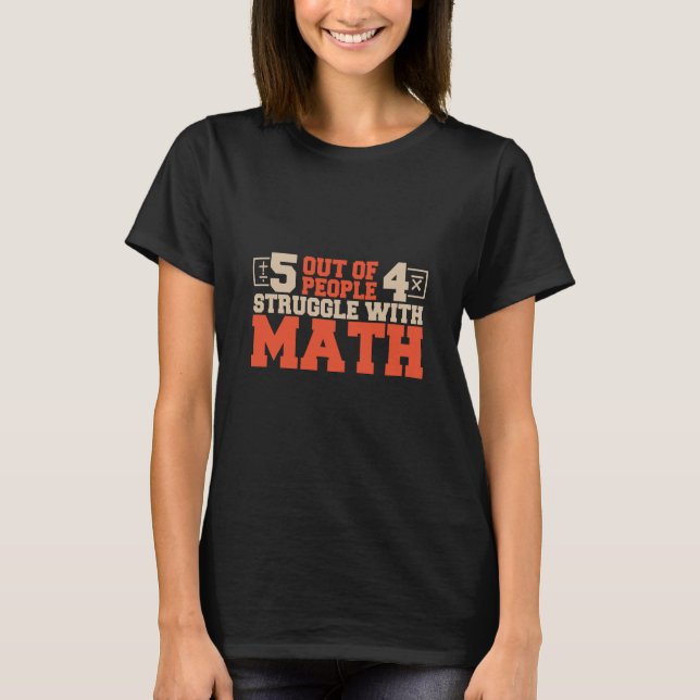 5 out of 4 People Struggle with Math Math Teacher  T-Shirt (Vorderseite)