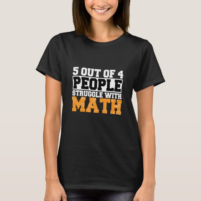 5 out of 4 People Struggle with Math Math Teacher  T-Shirt (Vorderseite)