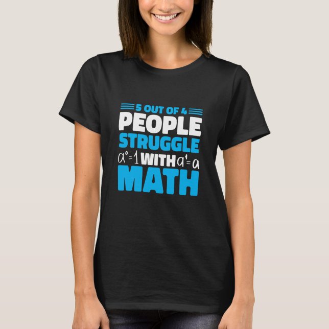 5 out of 4 People Struggle with Math Math Teacher  T-Shirt (Vorderseite)