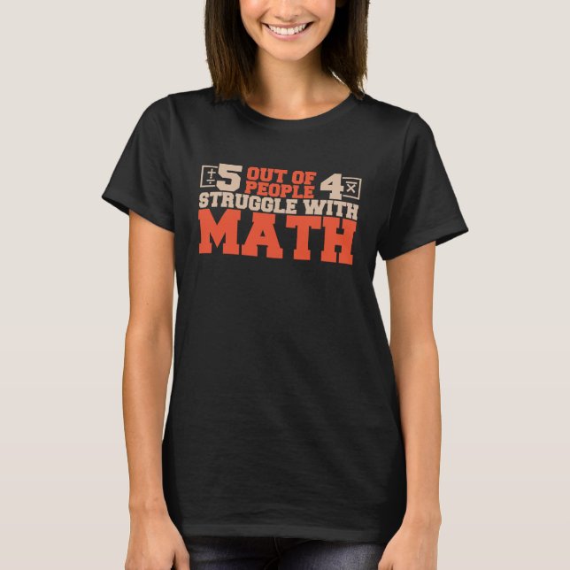 5 out of 4 People Struggle with Math  Math Teacher T-Shirt (Vorderseite)