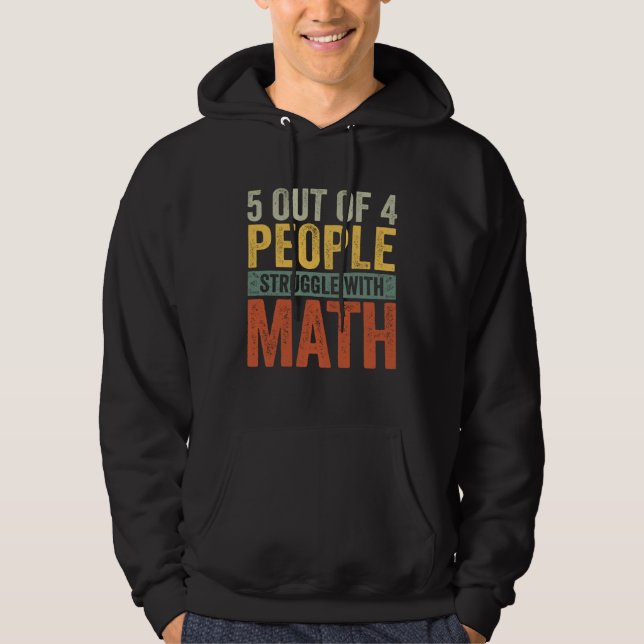 5 Out Of 4 People Struggle With Math  School Teach Hoodie (Vorderseite)