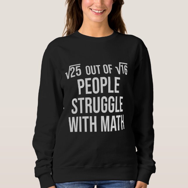 5 Out Of 4 People Struggle With Math Sweatshirt (Vorderseite)