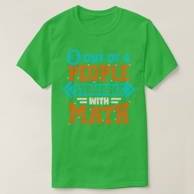 5 Out Of 4 People Struggle With Math T-Shirt (Design vorne)