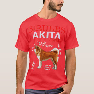 5 Regeln für Inhaber von Akita T-Shirt