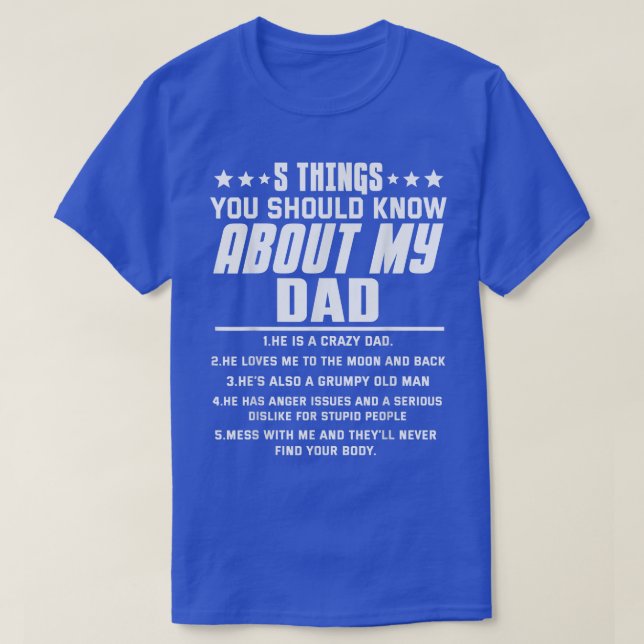 5 Things You Should Know About My Dad  T-Shirt (Design vorne)