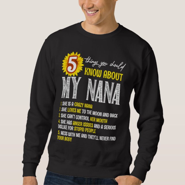 5 Things You Should Know About My Nana Sunflower Sweatshirt (Vorderseite)