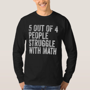 5 von 4 Menschen kämpfen mit Mathe Funny School Te T-Shirt