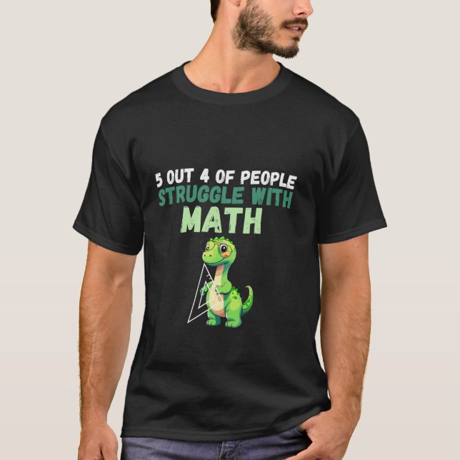 5 von 4 Personen kämpfen mit Mathe Funny Mathe Di T-Shirt (Vorderseite)