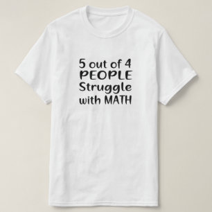 5 VON 4 PERSONEN STRUGGLE MIT MATHEMA T-Shirt