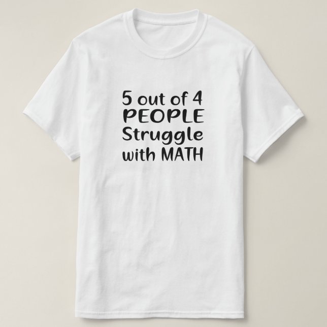 5 VON 4 PERSONEN STRUGGLE MIT MATHEMA T-Shirt (Design vorne)