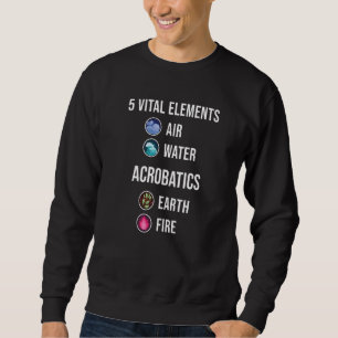 5 wichtige Elemente Luft Wasser Akrobatik Turnen G Sweatshirt