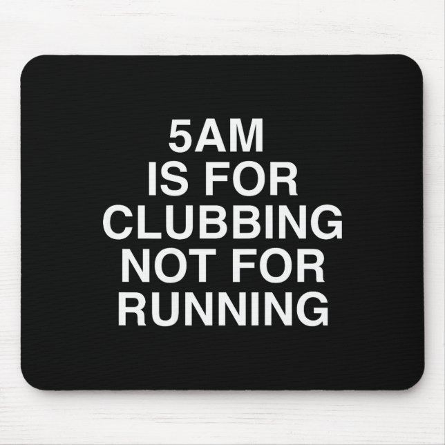 5am Is For Clubbing Not For Running Funny Bar Part Mousepad (Vorne)