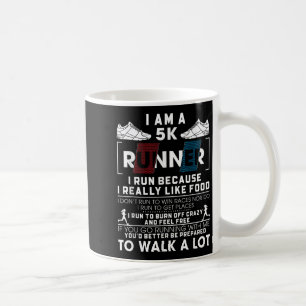 5k Läufer ich laufen, weil ich wirklich mag Food F Kaffeetasse
