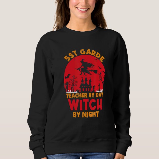 5st grade teacher by day witch by night happy Hall Sweatshirt (Vorderseite)