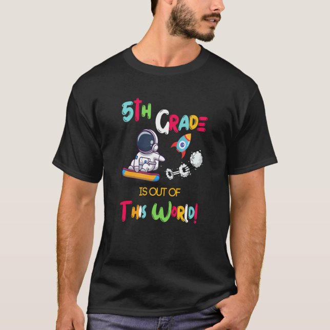 5Th Grade Is Out Of This World Astronaut Back To S T-Shirt (Vorderseite)