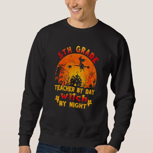 5th Grade Teacher By Day Witch By Night Costume Ha Sweatshirt (Vorderseite)