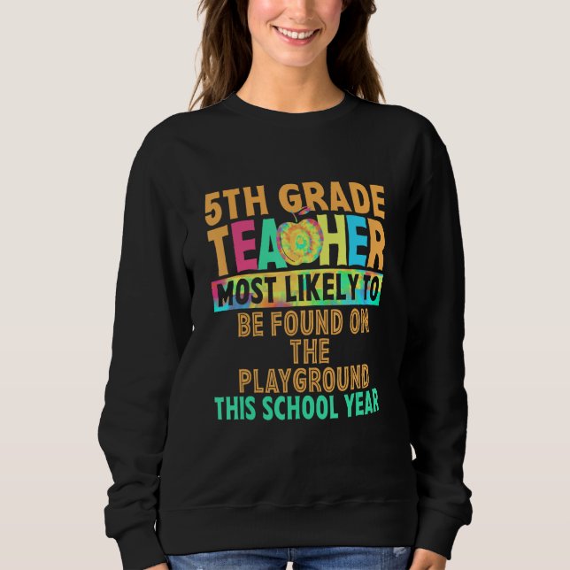 5th Grade Teacher Most Likely To Be Found On The P Sweatshirt (Vorderseite)