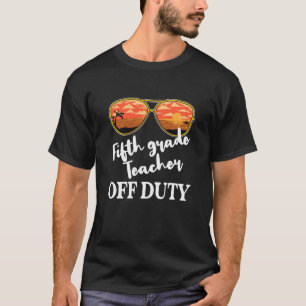 5th Grade Teacher Off Duty Sonnenbrillen Beach Sun T-Shirt