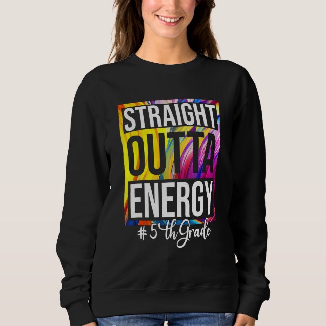5th Grade Teacher Straight Outta Energy Groovy Tie Sweatshirt (Vorderseite)