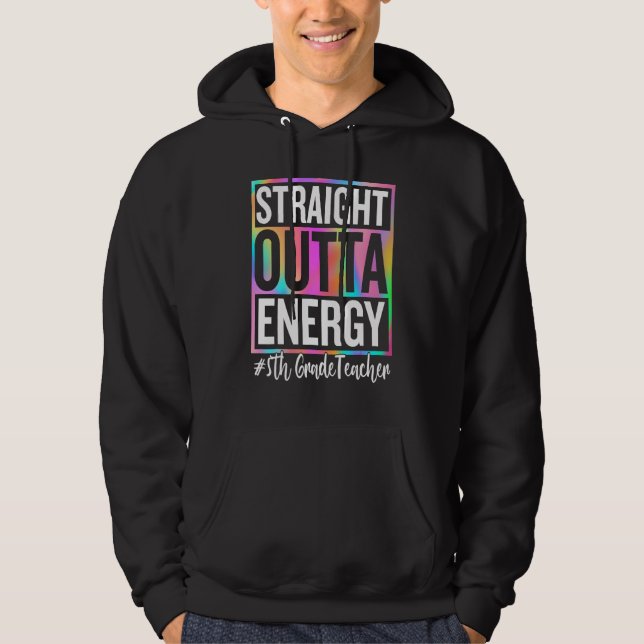 5th Grade Teacher Straight Outta Energy Teacher Li Hoodie (Vorderseite)