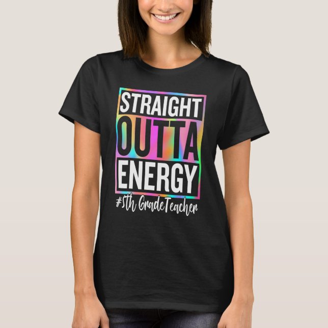 5th Grade Teacher Straight Outta Energy Teacher Li T-Shirt (Vorderseite)
