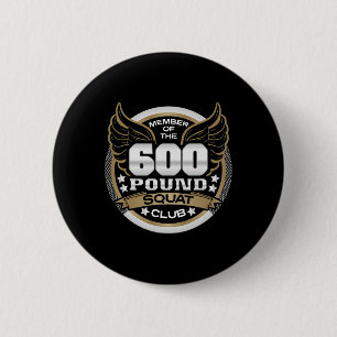600 Pfund Kniebeugen Club für Kraftsportler Gewich Button