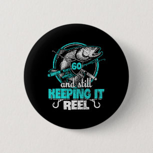 60. Fishing Funny Birthday Shirt Fisherman Keepin Button