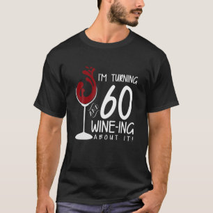 60. Geburtstag, 60 und Wein Ing über es Spaß T-Shirt