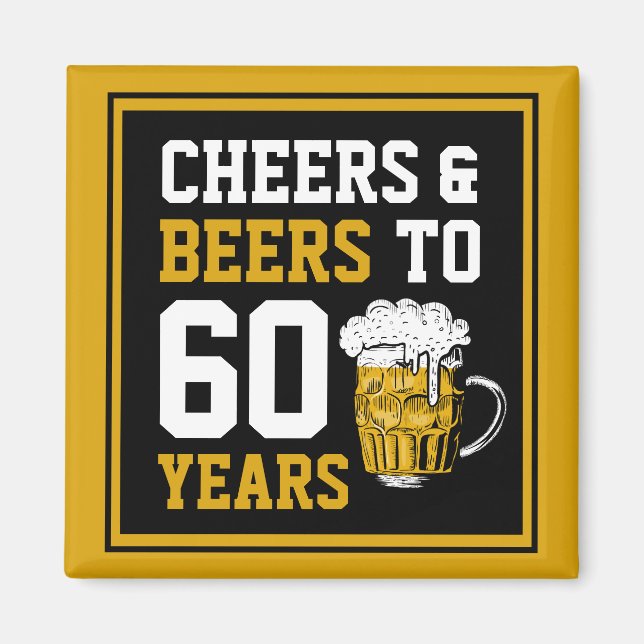 60. Geburtstag Cheers & Biere bis 60 Jahre Magnet (Vorne)