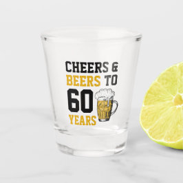 60. Geburtstag Cheers & Biere bis 60 Jahre Schnapsglas