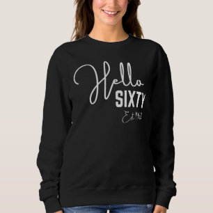 60. Geburtstag Hallo 60 Hallo 60 Est 1962 Sweatshirt