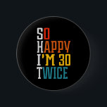 60. Geburtstag So glücklich bin ich 30 zweimal Fun Button<br><div class="desc">60. Geburtstag So glücklich bin ich 30 zweimal Funny Knopf</div>