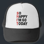 60. Geburtstag So glücklich bin ich heute 60 Gesch Truckerkappe<br><div class="desc">soglückyim60, unglücklich,  heute,  Geburtstag, giftidea, vatersday, lustig, jarverkauft, Papa, awsomegift, Spaß</div>