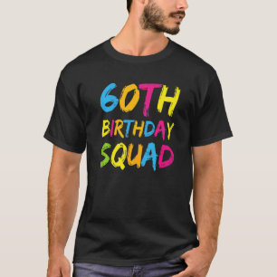60. Happy Birthday Squad Party Bday Family Group T-Shirt