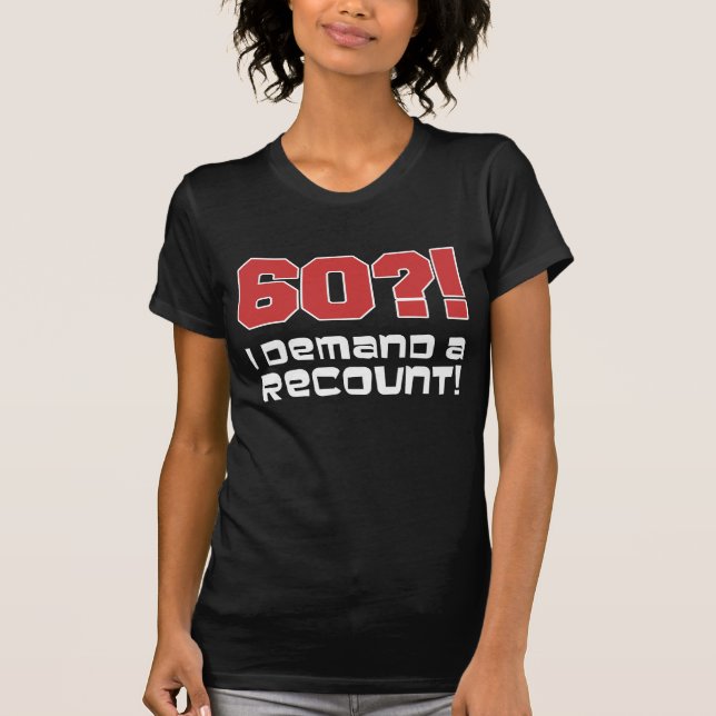 60? Ich fordere eine Rückerstattung! T-Shirt (Vorderseite)