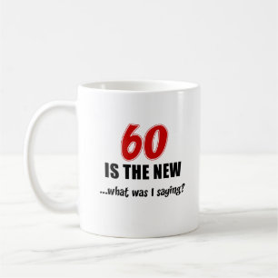 60 ist das neue, was i-Sprichwort war Kaffeetasse