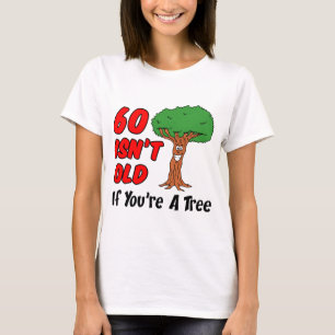 60 ist kein alter Baum T-Shirt
