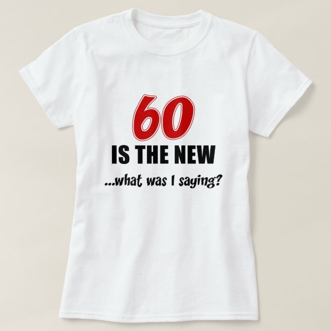 60 ist neu, was T-Shirt (Design vorne)