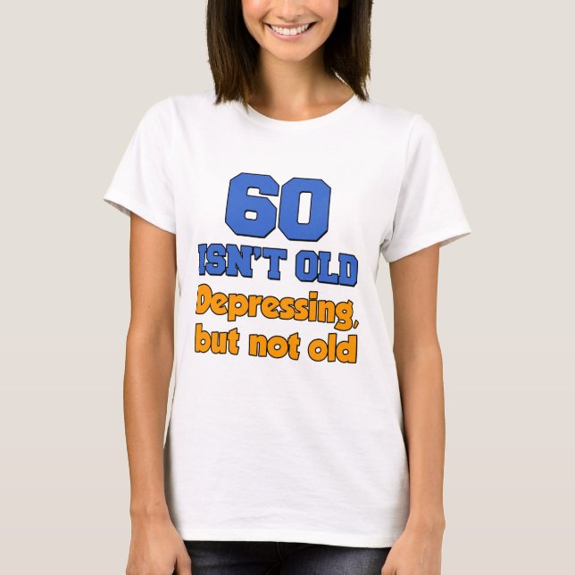60 ist nicht alt T-Shirt (Vorderseite)
