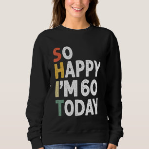 60 Jahre alt Geburtstag Vintag so glücklich bin ic Sweatshirt