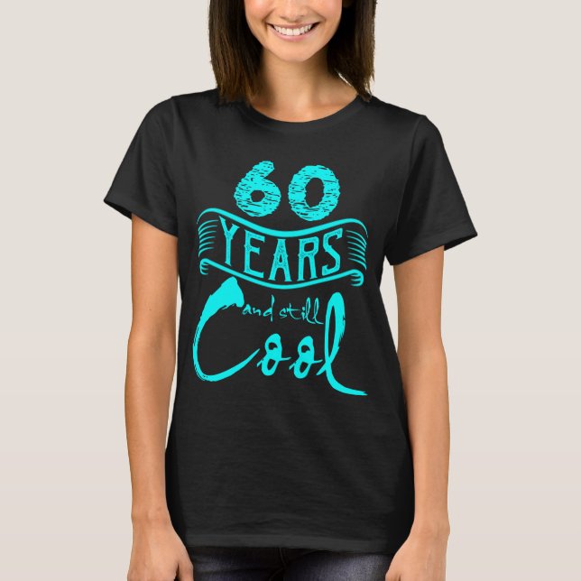 60 Jahre und noch coole lustige T-Shirt (Vorderseite)