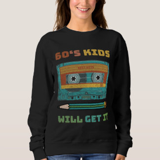 60 S KIDS WILL GET IT RETRO VINTAGE TAPE MUSICAL B SWEATSHIRT