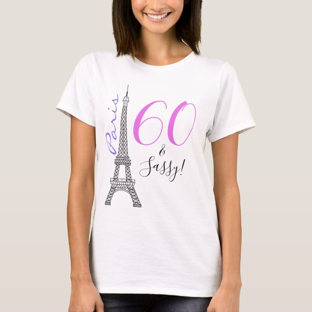 60 & Sassy Eiffel Tower Paris Frankreich Geburtsta T-Shirt (Vorderseite)