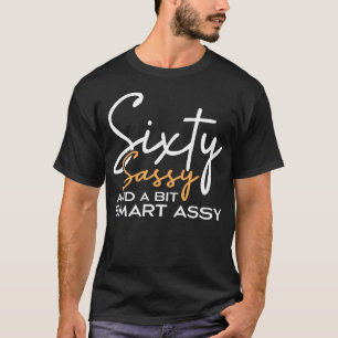 60 Sassy und ein bisschen clever Assy 60. Geburtst T-Shirt