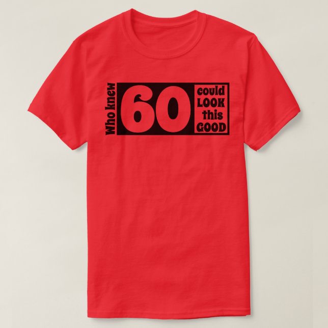 60 sehen so gut aus T-Shirt (Design vorne)