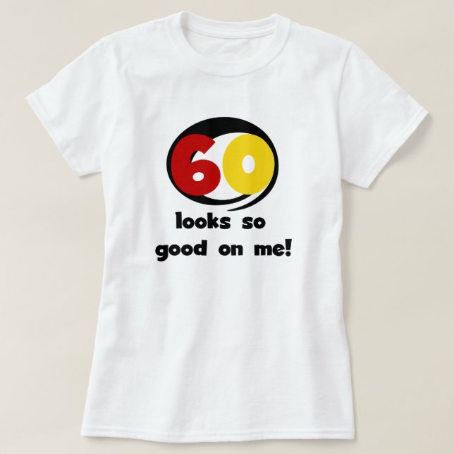 60 sieht mir so gut aus wie T - Shirt und Geschenk (Design vorne)