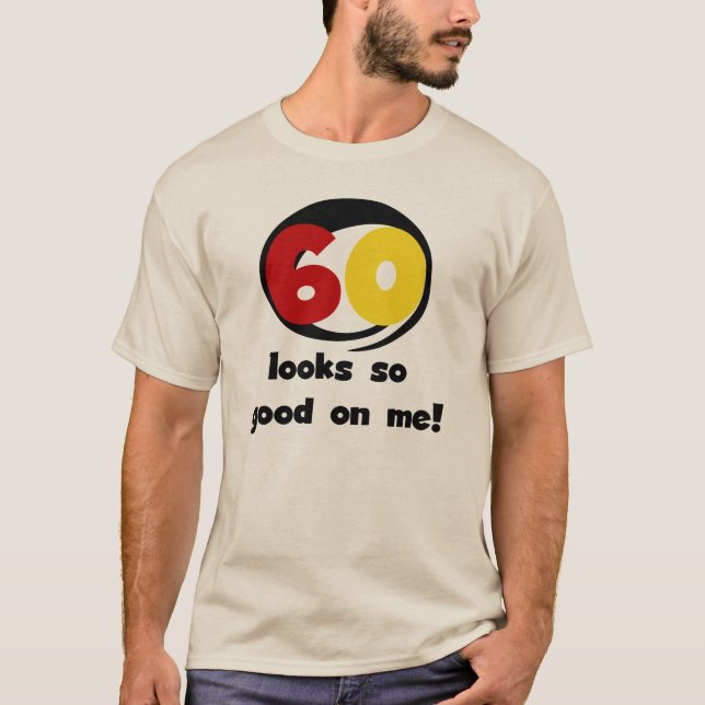 60 sieht mir so gut aus wie T - Shirt und Geschenk (Vorderseite)